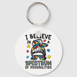 I Believe In A Spectrum Of Possibilities Autism Aw Key Ring