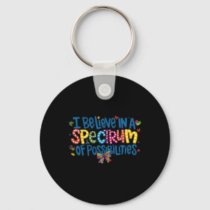 I Believe In A Spectrum Of Possibilities Autism Aw Key Ring