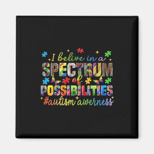 I Believe In A Spectrum Of Possibilities Autism Aw Magnet