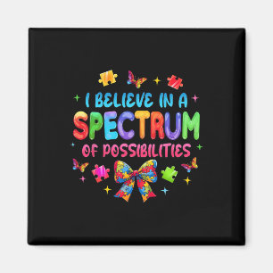 I Believe In A Spectrum Of Possibilities Autism Aw Magnet