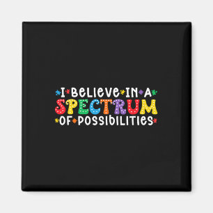 I Believe In A Spectrum Of Possibilities Autism Aw Magnet