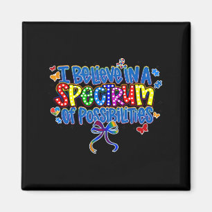 I Believe In A Spectrum Of Possibilities Autism Aw Magnet