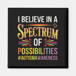 I Believe In A Spectrum Of Possibilities Autism Aw Magnet