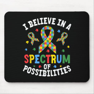 I Believe In A Spectrum Of Possibilities Autism Aw Mouse Pad