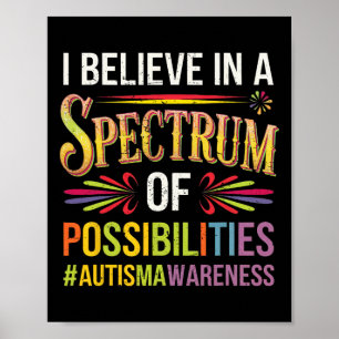 I Believe In A Spectrum Of Possibilities Autism Aw Poster