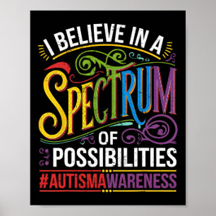I Believe In A Spectrum Of Possibilities Autism Aw Poster