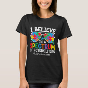 I Believe In A Spectrum Of Possibilities Autism Aw T-Shirt