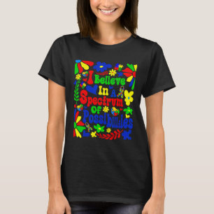 I Believe In A Spectrum Of Possibilities Autism Aw T-Shirt