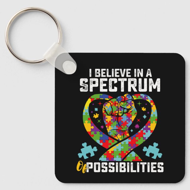 I Believe In A Spectrum Of Possibilities Autism Key Ring (Front)