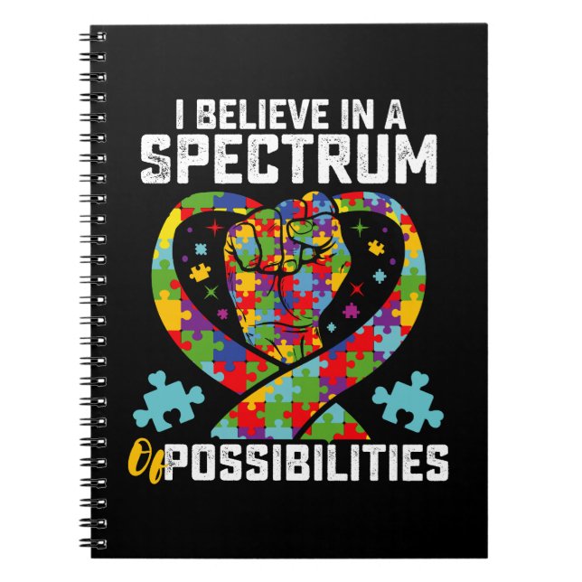 I Believe In A Spectrum Of Possibilities Autism Notebook (Front)