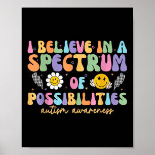I Believe In A Spectrum Of Possibilities Autism Poster
