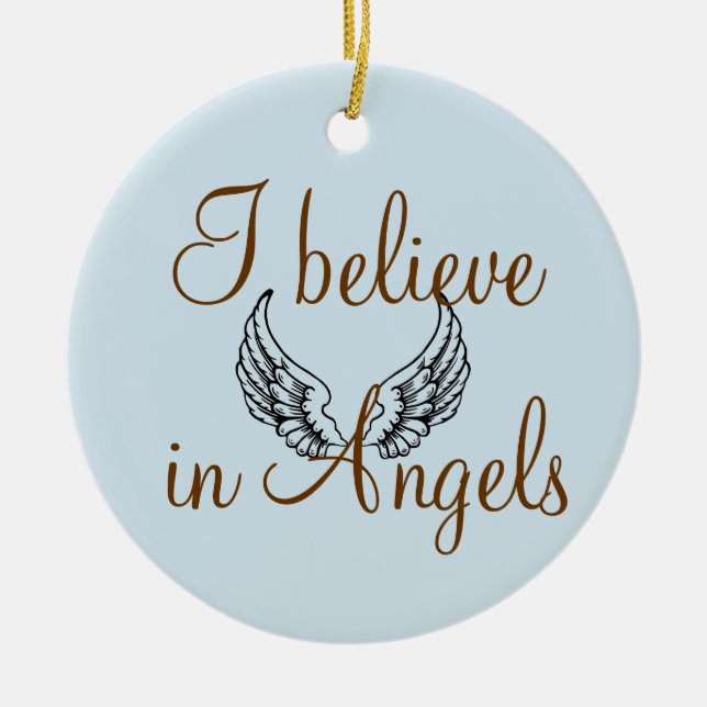 I Believe in Angels Memorial Ceramic Ornament (Front)