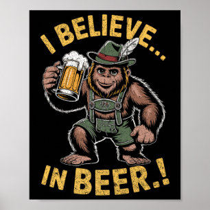 I Believe In Beer Funny Bigfoot Lederhosen Joke Pr Poster