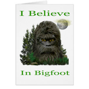 I believe in Bigfoot