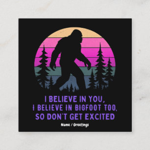 I Believe In Bigfoot Don’t Get Too Excited Funny Square Business Card