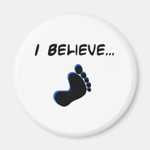I Believe in Bigfoot Magnet