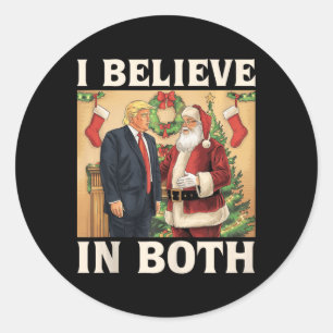 I Believe In Both Trump And Santa Funny Pro Trump Classic Round Sticker