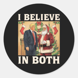 I Believe In Both Trump And Santa Funny Pro Trump Classic Round Sticker