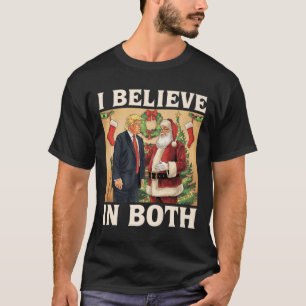 I Believe In Both Trump And Santa Funny Pro Trump T-Shirt