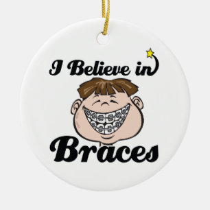 i believe in braces ceramic ornament