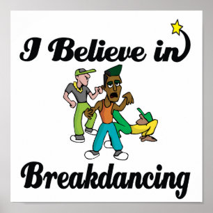 i believe in break dancing poster