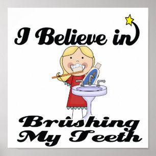 i believe in brushing my teeth girl poster