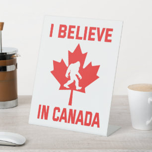 I Believe In Canada - Funny Bigfoot     Pedestal Sign