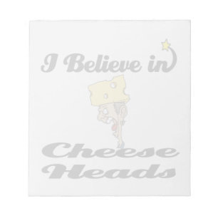 i believe in cheese heads notepad