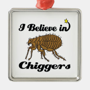 i believe in chiggers metal ornament