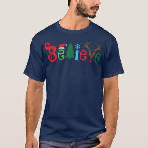 I Believe In Christmas Happy Holidays Festive T-Shirt