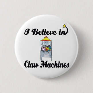 i believe in claw machines 6 cm round badge