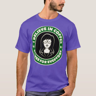 I Believe in Coffee Daria T-Shirt