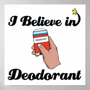 i believe in deodorant poster