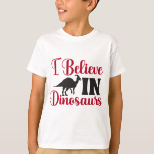 I Believe In Dinosaurs Funny Typographic Tee
