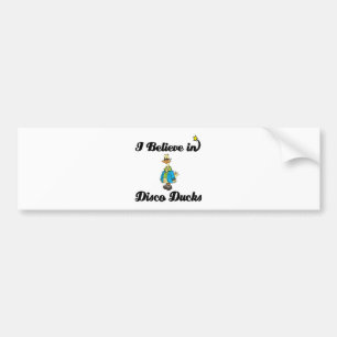 i believe in disco ducks bumper sticker