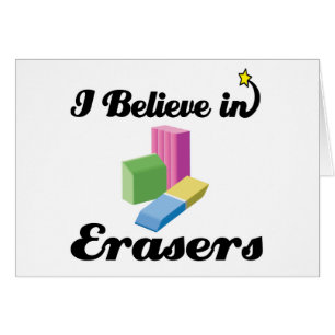 i believe in erasers