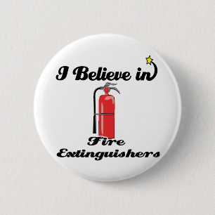 i believe in fire extinguishers 6 cm round badge