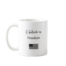 I Believe in Freedom Mug