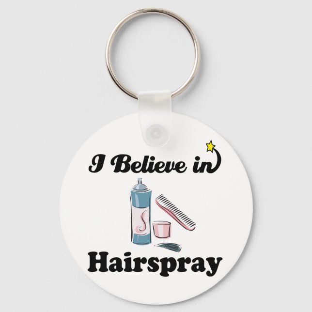 i believe in hairspray key ring (Front)