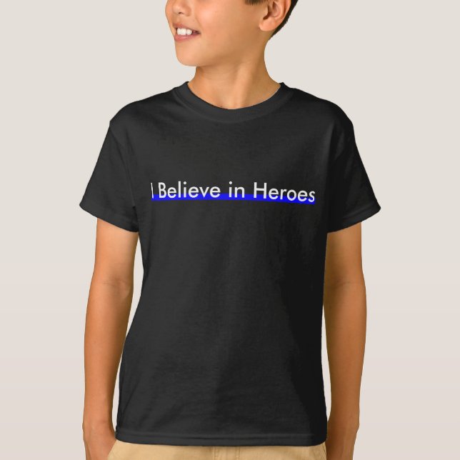 I Believe in Heroes T-Shirt (Front)