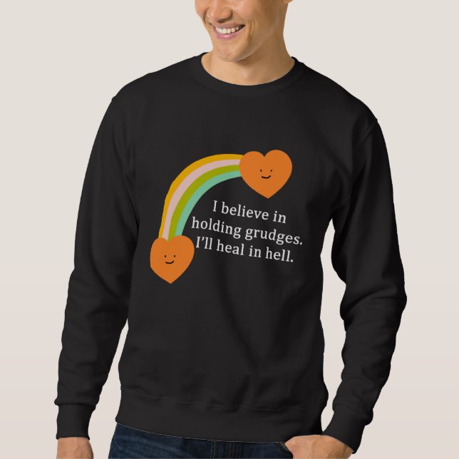 I Believe In Holding Grudges Rainbow Heart Sweatshirt (Front)