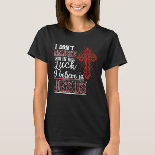 I Believe In Jesus Christ T-Shirt