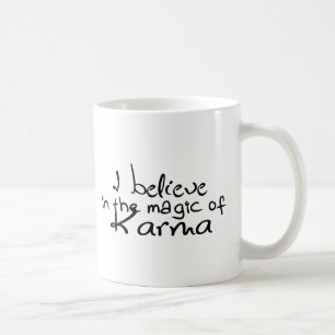 I Believe in Karma Coffee Mug