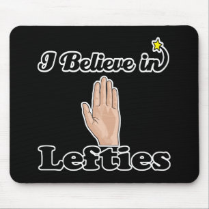 i believe in lefties mouse pad