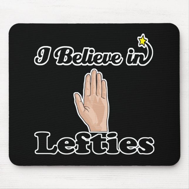 i believe in lefties mouse pad (Front)