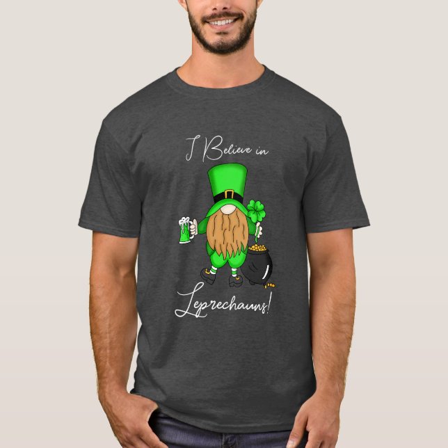 I Believe in Leprechauns! T-Shirt (Front)