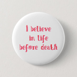 I believe in life before death t-shirt 6 cm round badge