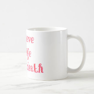 I believe in life before death t-shirt coffee mug