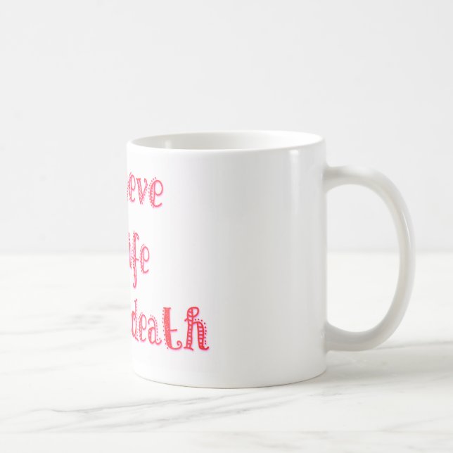 I believe in life before death t-shirt coffee mug (Right)