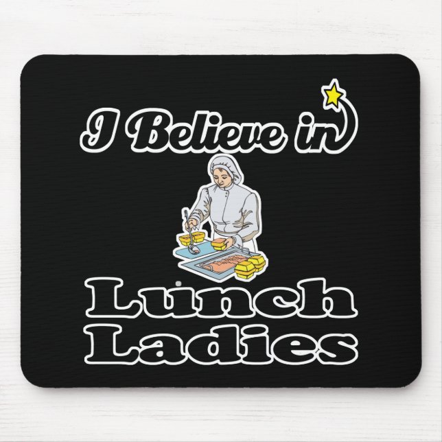 i believe in lunch ladies mouse pad (Front)